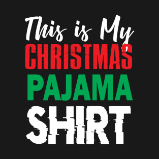 This Is My Christmas Pajama Shirt Funny Christmas T Shirts T-Shirt