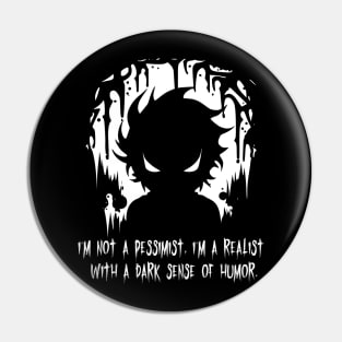 I'm Not A Pessimist I'm a Realist With A Dark Sense Of Humor Pin