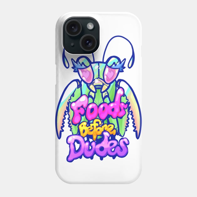 Mantis- Foods before Dudes Phone Case by Jugglingdino