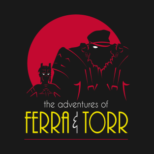 The Adventures of Ferra & Torr T-Shirt