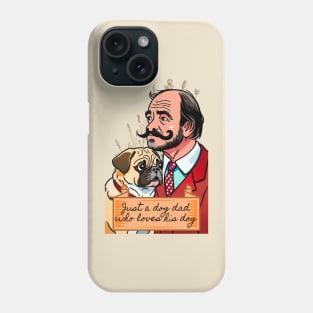 Just a Dog Dad Who Loves His Dog Phone Case