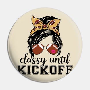 Classy Until Kickoff Pin