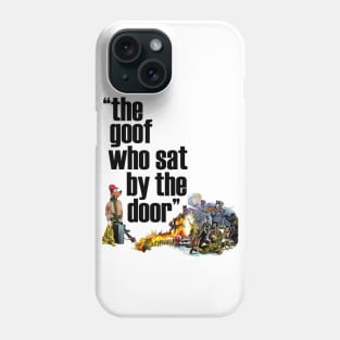 The Goof Who Sat By The Door Phone Case