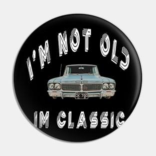 Im not old I'm classic Pin