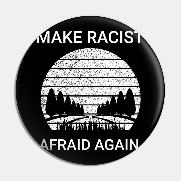 Make Racists Afraid Again Pin by Dndex