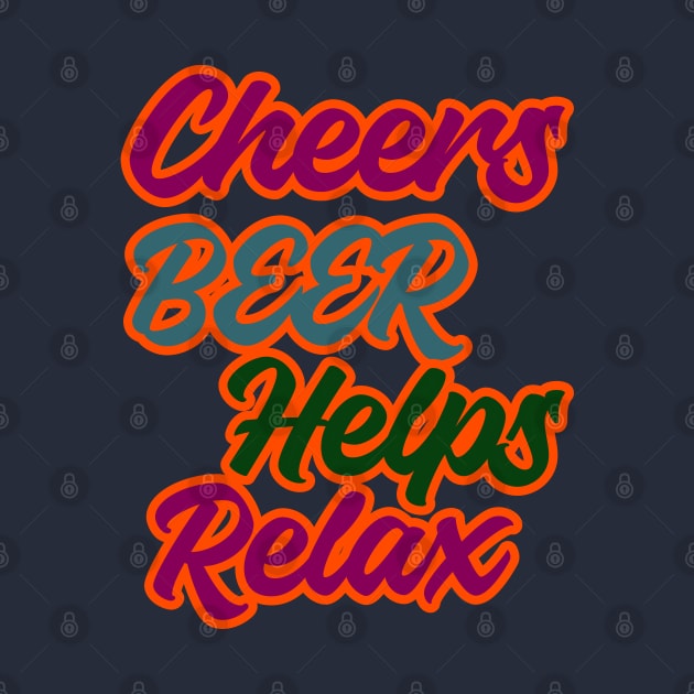 cheers beer helps relax wordings by IJALCollections