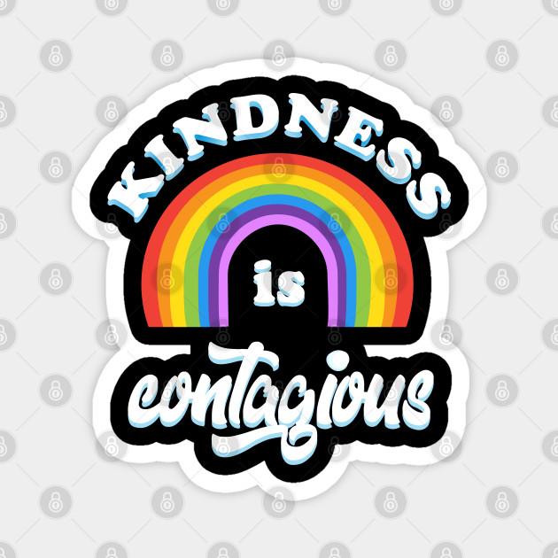 Kindness Is Contagious Positive Quote Rainbow Joyful Illustration Be Kind Life Style Care Cartoon Kids Gifts Design Kindness Contagious Kind Rainbow Kids Magnes Teepublic Pl For, indeed, that's all who ever have. visit the kids caring 4 kids website to learn about this great organization of kids who practice caring and kindness and how you can get involved! kindness is contagious positive quote rainbow joyful illustration be kind life style care cartoon kids gifts design