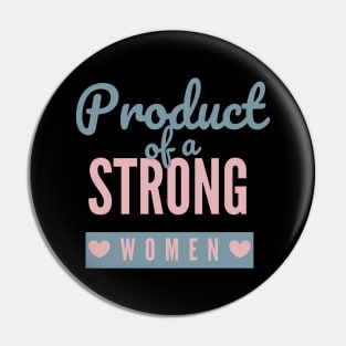 Product Of A Strong Woman Wife Husband Mom Gift Pin