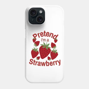 Pretend I'm a Strawberry Halloween Costume Phone Case