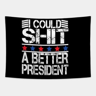 i could shit a better president Tapestry