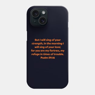 Bible Verse Psalm 59:16 Phone Case