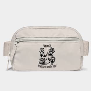 Weird?! Why would You Think I'm Weird? silly raccoons in funny poses Bag