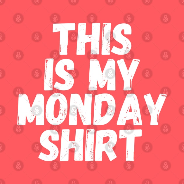 This Is My Monday Shirt by blueduckstuff