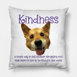 Kindness there is love to be found in this world Husky German Shepard Pillow