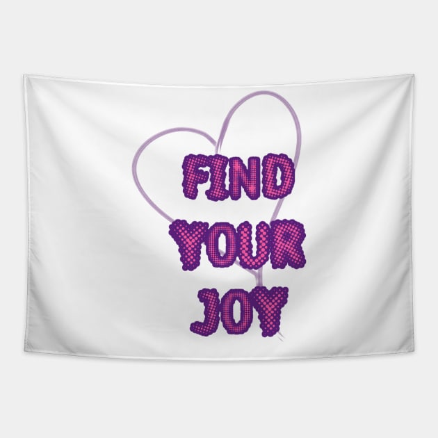 FIND YOUR JOY Tapestry by Art by Eric William.s