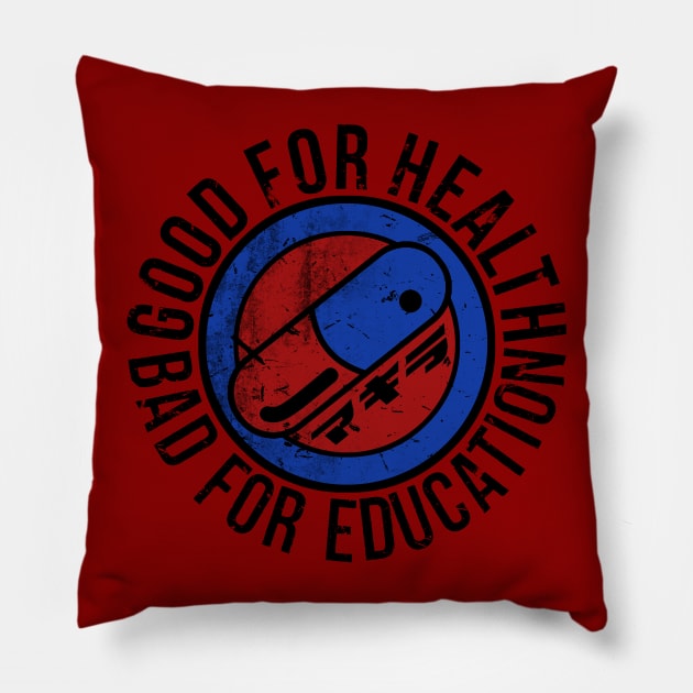 Bad for education Pillow by FanFreak