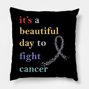 it's a beautiful day to fight cancer Pillow