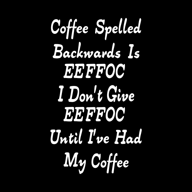 Coffee Spelled Backwards Is eeffoc by Journees