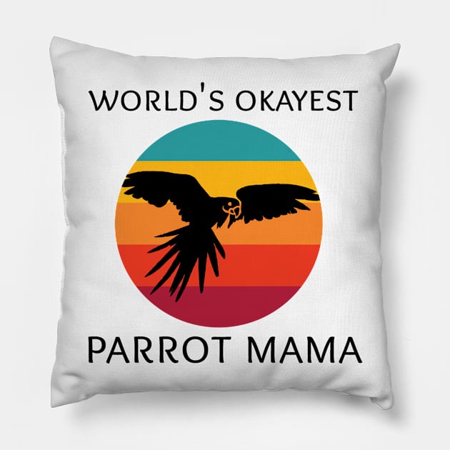 World's Okayest Parrot Mama Pillow by coloringiship