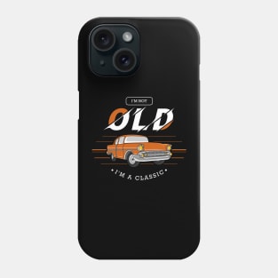 I am not old, I am a classic Phone Case