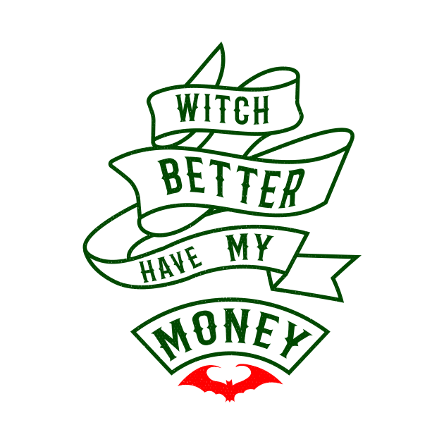 witch better have my money halloween design by adre-gathoni