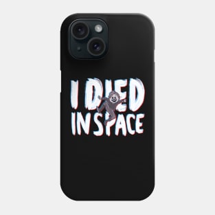 I Died In Space Phone Case