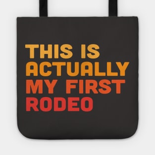 This is Actually My First Rodeo Tote