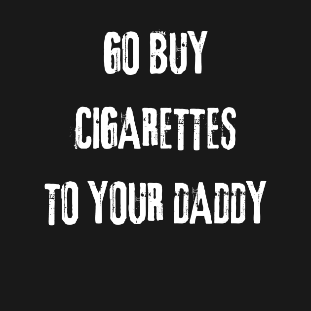 Daddy Cigarettes by Intellectual Asshole
