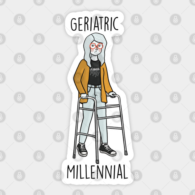 Geriatric Millenial - Geriatric Millenial - Sticker