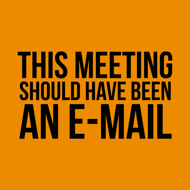 This meeting should have been an e-mail by Exposation