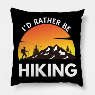 I'd Rather Be Hiking Funny Camping Outdoor Lover Pillow