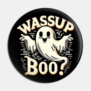 Wassup Boo? Pin