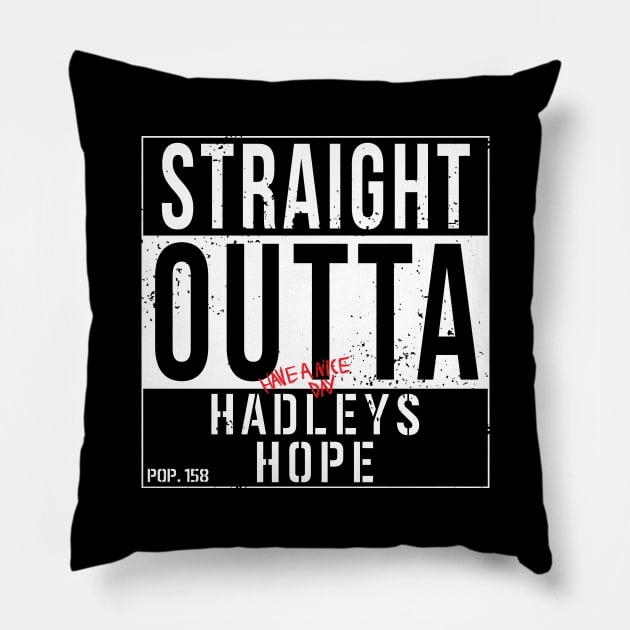 Straight Outta Hadley's Hope Pillow by CCDesign