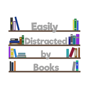 Easily distracted  by books T-Shirt