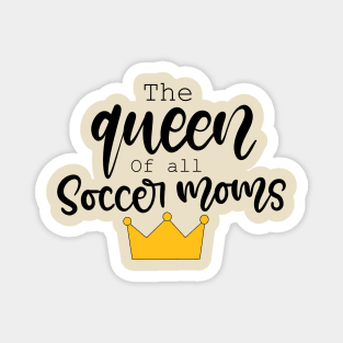 The Queen of all Soccer Moms Design Magnet