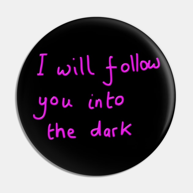 I will follow you into the dark Pin by DigillusionStudio