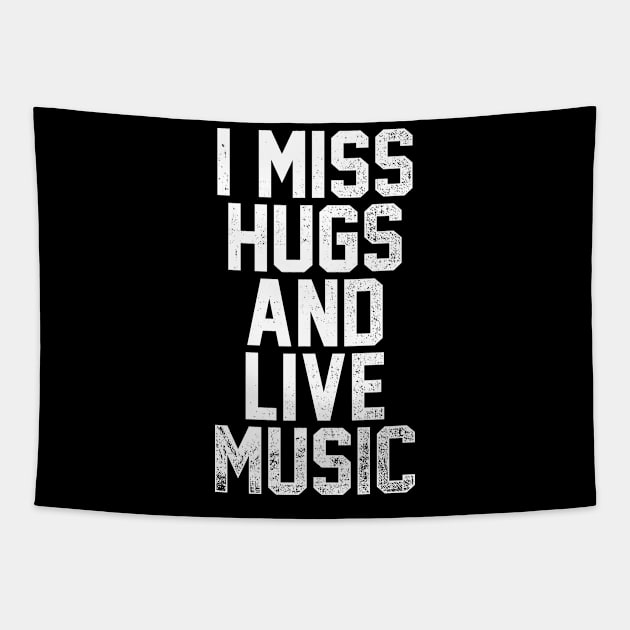 i miss hugs and live music Tapestry by FanaticTee