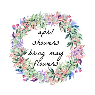 April showers bring may flowers T-Shirt