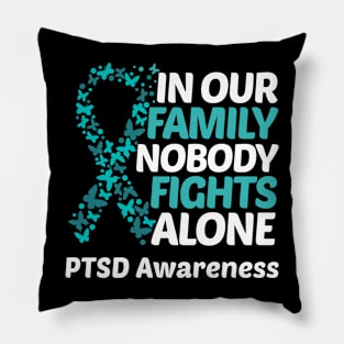 In Our Family Nobody Fights Alone PTSD Awareness Pillow