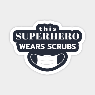 This Superhero Wears Scrub Magnet