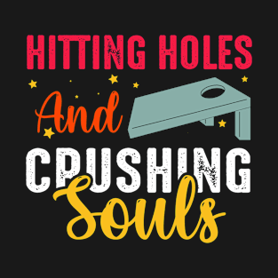 Hitting Holes and Crushing Souls T-Shirt