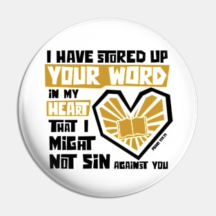 I have stored up your word in my heart Pin