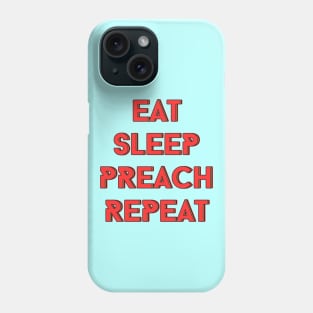 Eat Sleep Preach Repeat | Christian Phone Case