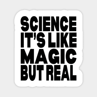 Science its like magic but real Magnet