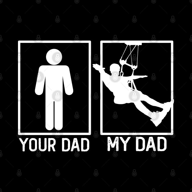 Zip line Your Dad vs My Dad Shirt Zip line Dad Gift by mommyshirts