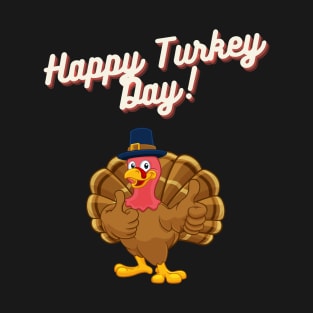 be grateful and give thanks, happy turkey day T-Shirt