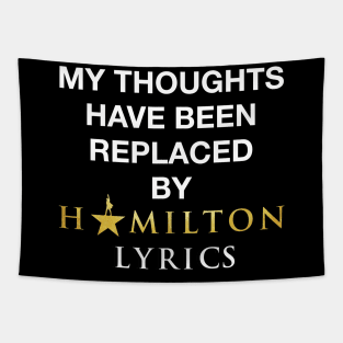 My thoughts have been replaced by Hamilton lyrics Tapestry