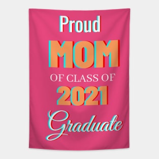 Proud Mom Of Class Of 2021 Graduate Tapestry