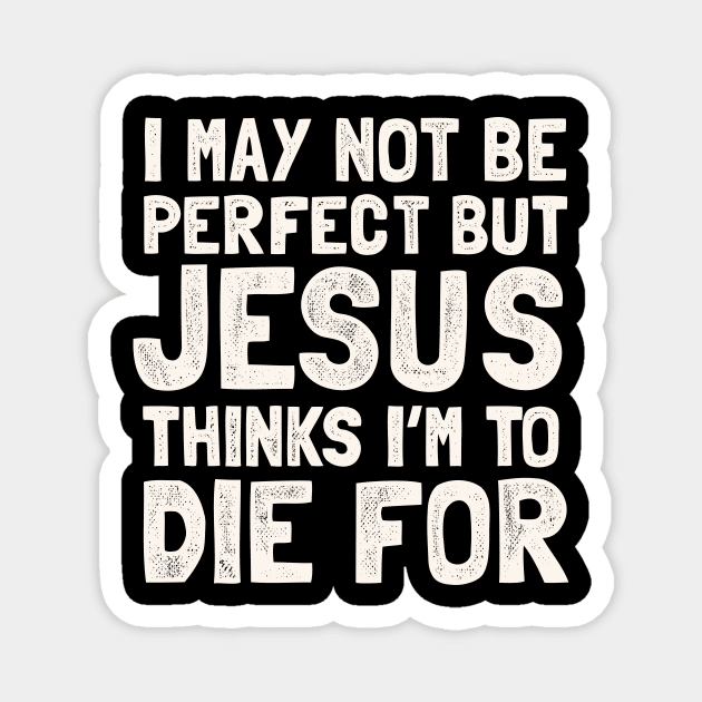 Funny Jesus quote for christians Magnet by Shirtttee