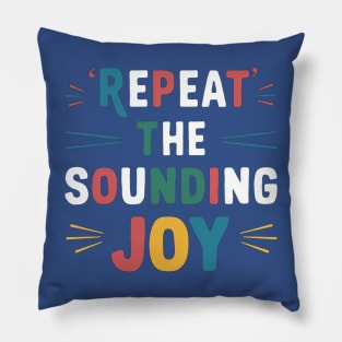 repeat the sounding joy Pillow